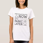 Procrastinate Now Panic Later T-shirt (Voorkant)