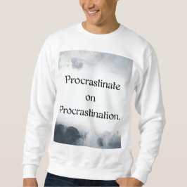 Procrastinate on Procrastination. Trui