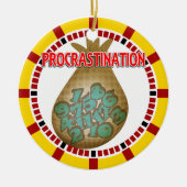 Procrastination is a Thief of Time Keramisch Ornament (Voorkant)