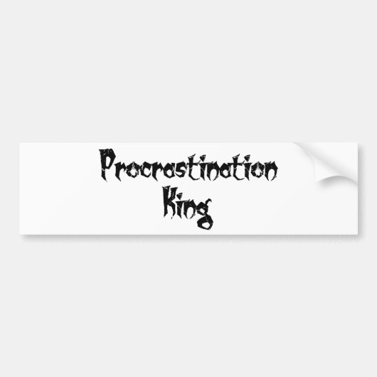 Procrastination King Bumpersticker (Voorkant)