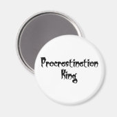 Procrastination King Magneet (Voorkant / Achterkant)