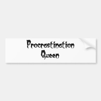 Procrastination Queen Bumpersticker