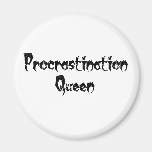 Procrastination Queen Magneet
