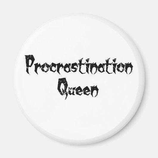 Procrastination Queen Magneet (Voorkant)