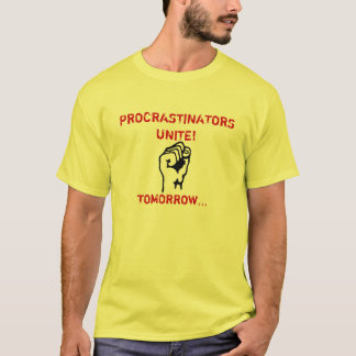 PROCRASTINATOREN EENHEID! T-SHIRT