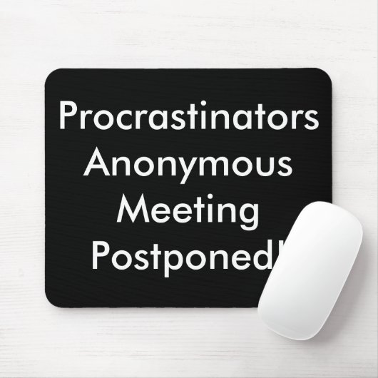Procrastinators anonieme vergadering uitgesteld! muismat (Met muis)