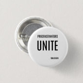 Procrastinators UNITE Funny Button (Voorkant /achterkant)