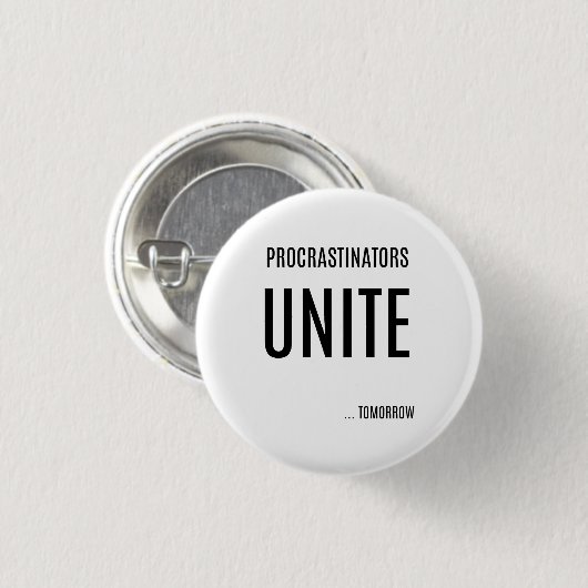 Procrastinators UNITE Funny Button (Voorkant /achterkant)