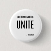 Procrastinators UNITE Funny Button (Voorkant)