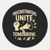 Procrastinators Unite Tomorrow Funny Lazy Gift Tee Ronde Sticker (Voorkant)