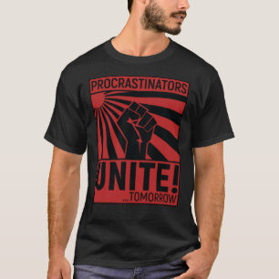 Procrastinators verenigen klassieke T-shirt