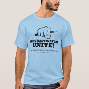 Procrastinators verenigen T-shirt