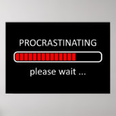 Procrastinten Een ogenblik geduld Poster (Voorkant)
