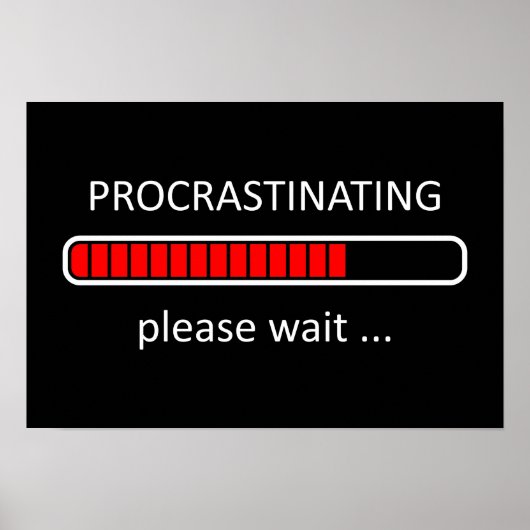 Procrastinten Een ogenblik geduld Poster (Voorkant)