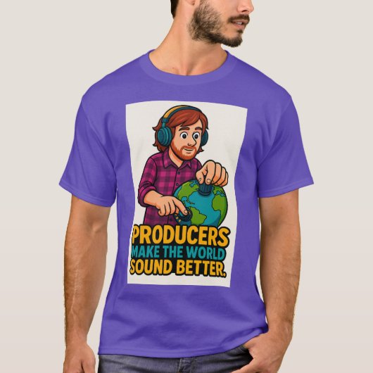 Producers Make the World Sound Better – Music Prod T-shirt (Voorkant)