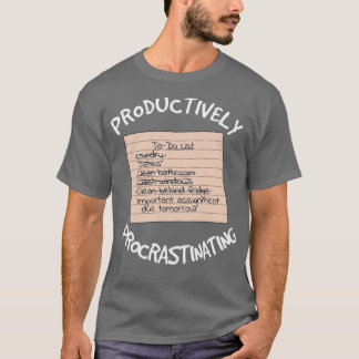 Productive Procrastination Checklist 1 T-shirt