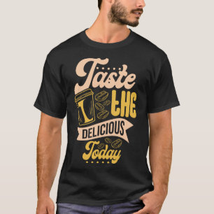 Proef de Heerlijke Vandaag koffieboon liefhebber h T-shirt