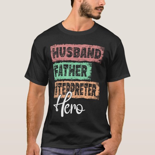 Profession dad hero father Interpreter T-shirt (Voorkant)