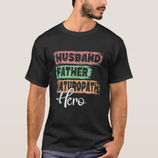 Profession dad hero father Naturopath T-shirt