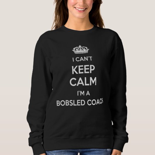 Profession - I Can't Keep Calm I'm A Bobsled Coach Trui (Voorkant)