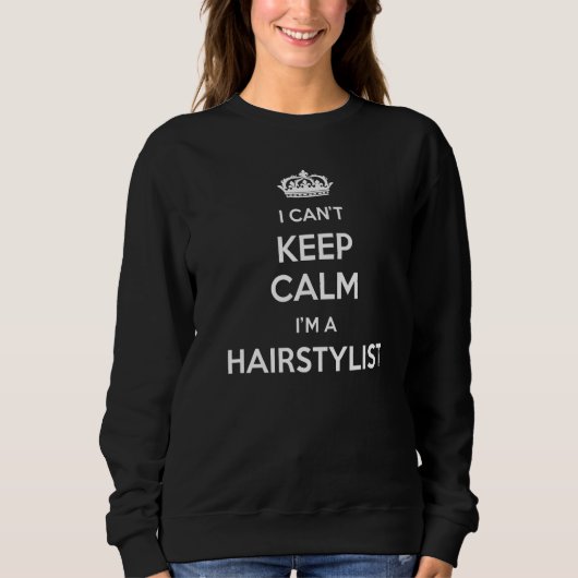 Profession - I Can't Keep Calm I'm A Hairstylist P Trui (Voorkant)