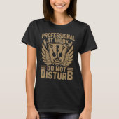 Professional At Work Do Not Disturb T-shirt (Voorkant)