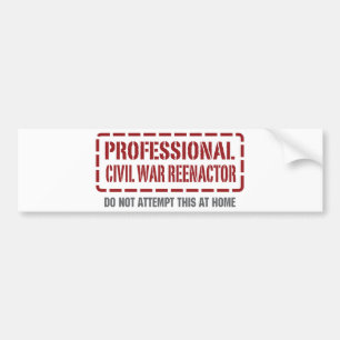 Professional Civil War Reenactor Bumpersticker