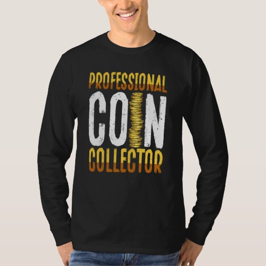 Professional Coin Collector Coin Collecting T-shirt (Voorkant)