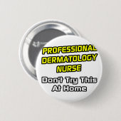 Professional Dermatology Nurse ... Joke Ronde Button 5,7 Cm (Voorkant /achterkant)