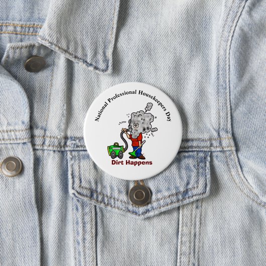 Professional Housekeepers "Dirt Happens" Button (In situ)