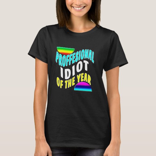 Professional Idiot Of The Year Funny Coworker Frie T-shirt (Voorkant)