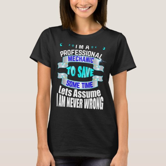 Professional Mechanic Im is nooit verkeerd T-shirt (Voorkant)