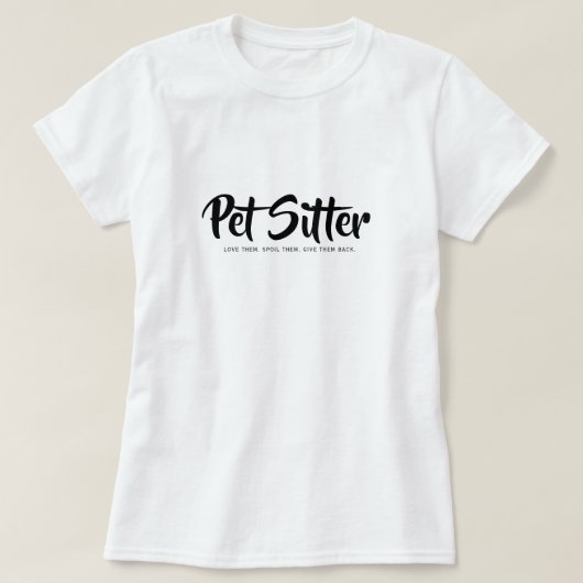 Professional Pet Sitter Love Them Spoil Them Gift  T-shirt (Design voorkant)