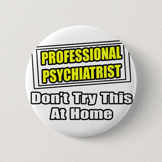 Professional Psychiatrist...Joke Ronde Button 5,7 Cm (Voorkant)