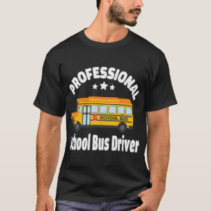 Professional School Bus Driver Student Delivery Bu T-shirt