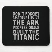 Professionals Built The Titanic Insring Motivation Muismat (Voorkant)