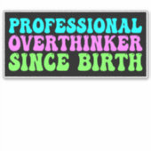 Professioneel Overdenker Sinds Geboorte - Grappig Sticker (Voorkant)