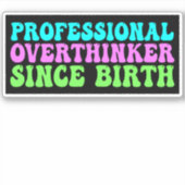 Professioneel Overdenker Sinds Geboorte - Grappig Sticker (Voorkant)