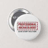 Professionele archeoloog ronde button 5,7 cm (Voorkant /achterkant)
