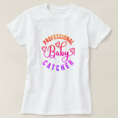 Professionele Baby Catcher Arbeid en Levering T-shirt (Design voorkant)