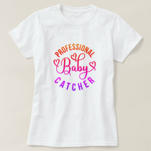 Professionele Baby Catcher Arbeid en Levering T-shirt