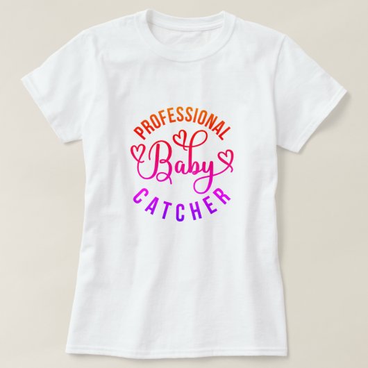 Professionele Baby Catcher Arbeid en Levering T-shirt (Design voorkant)