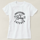 Professionele Baby Catcher Arbeid en Levering T-shirt (Design voorkant)