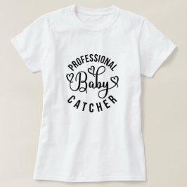 Professionele Baby Catcher Arbeid en Levering T-shirt