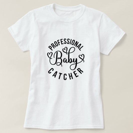 Professionele Baby Catcher Arbeid en Levering T-shirt (Design voorkant)