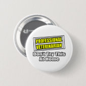 Professionele dierenarts...Joke Ronde Button 5,7 Cm (Voorkant /achterkant)