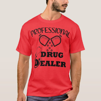 Professionele drugshandel Funny Pharmacy Quote 4 T-shirt