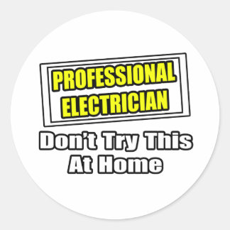 Professionele elektricien...probeer dit niet thuis ronde sticker