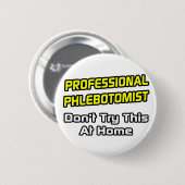 Professionele flebotomist ... Joke Ronde Button 5,7 Cm (Voorkant /achterkant)