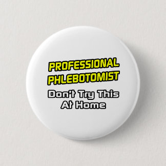 Professionele flebotomist ... Joke Ronde Button 5,7 Cm